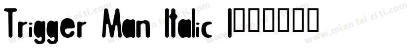 Trigger Man Italic I字体转换